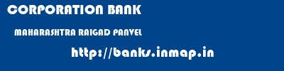 CORPORATION BANK  MAHARASHTRA RAIGAD PANVEL   banks information 